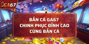 bắn cá GA67