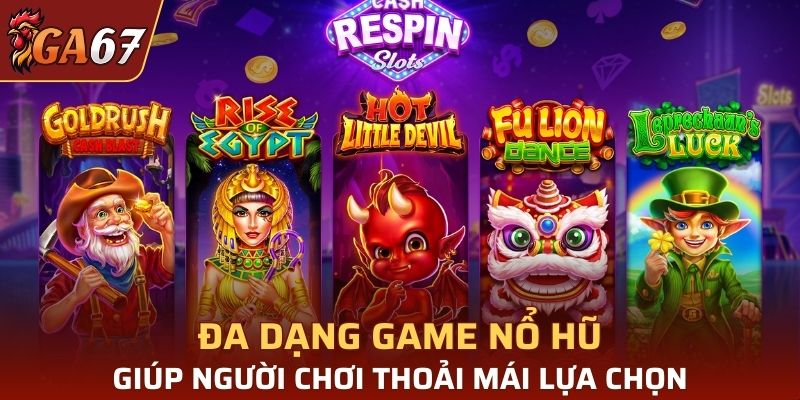 Có đa dạng loại game tại nhà cái nổ hũ GA67 để bạn lựa chọn
