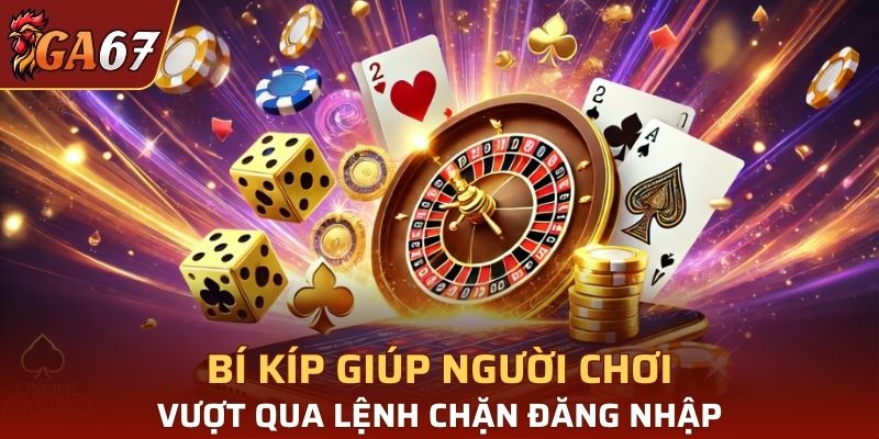 Bí kíp vượt lệnh chặn đăng nhập
