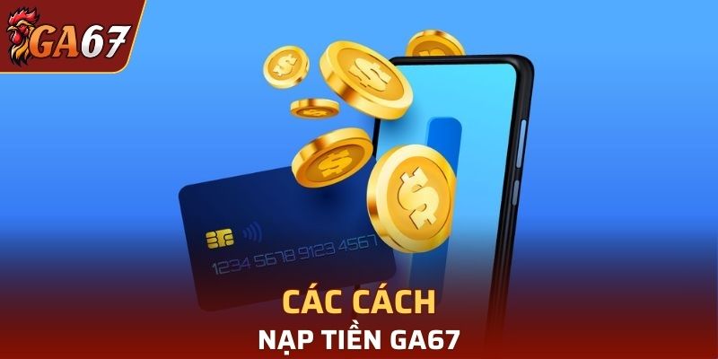 Các cách nạp tiền tại GA67