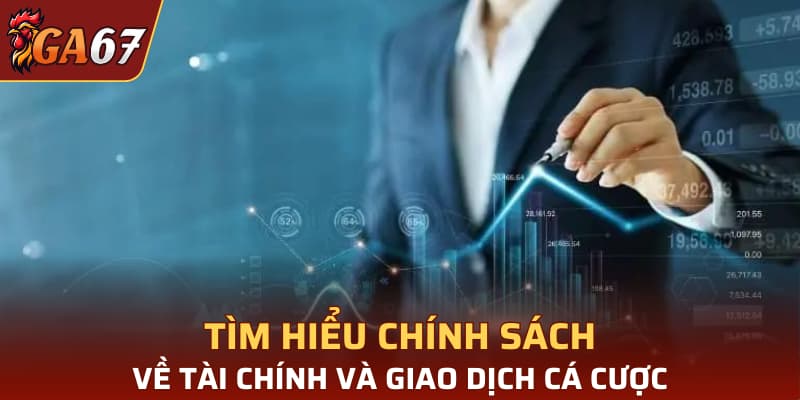 Tìm hiểu chính sách về tài chính và giao dịch cá cược