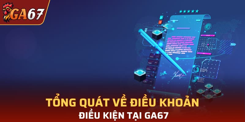 Tổng quát về điều khoản điều kiện tại GA67